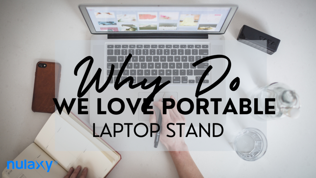 Why Do We Love Portable Laptop Stand