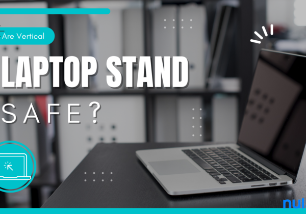 Are Vertical Laptop Stands Safe?