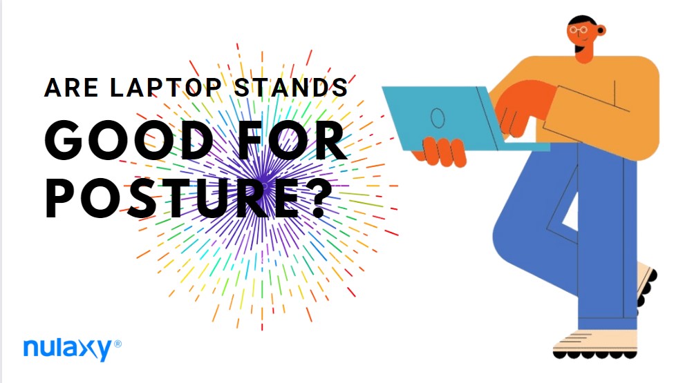 Are Laptop Stands Good For Posture?